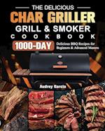 The Delicious Char Griller Grill & Smoker Cookbook