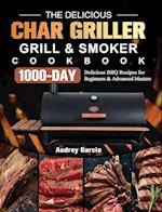 The Delicious Char Griller Grill & Smoker Cookbook