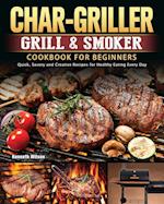 Char-Griller Grill & Smoker Cookbook For Beginners