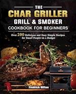 The Char Griller Grill & Smoker Cookbook For Beginners