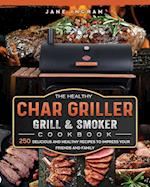 The Healthy Char Griller Grill & Smoker Cookbook