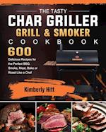 The Tasty Char Griller Grill & Smoker Cookbook