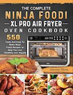 The Complete Ninja Foodi XL Pro Air Fryer Oven Cookbook