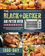 The BLACK+DECKER Air Fryer Oven Cookbook