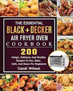 The Essential BLACK+DECKER Air Fryer Oven Cookbook