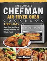 The Complete Chefman Air Fryer Oven Cookbook