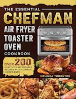 The Essential Chefman Air Fryer Toaster Oven Cookbook