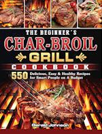 The Beginner's Char-Broil Grill Cookbook