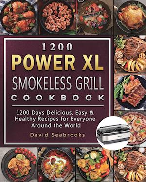 1200 Power XL Smokeless Grill Cookbook