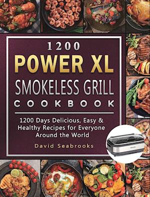 1200 Power XL Smokeless Grill Cookbook