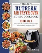 Ultrean Air Fryer Oven Combo Cookbook 2020-2021