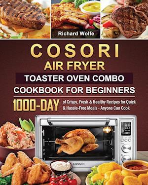 COSORI Air Fryer Toaster Oven Combo Cookbook for Beginners