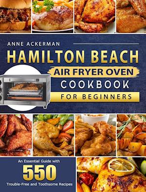 Hamilton Beach Air Fryer Oven Cookbook for Beginners