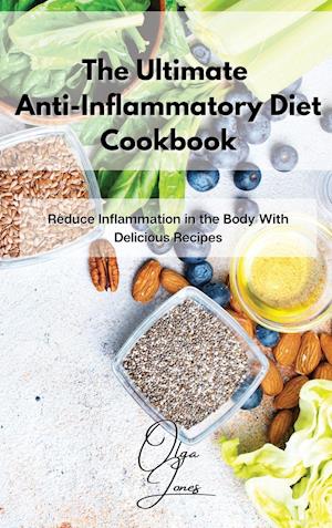 The Ultimate Anti-Inflammatory Diet Cookbook