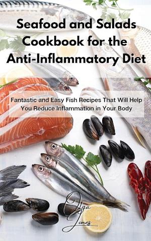 Seafood and Salads Cookbook for the Anti-Inflammatory Diet