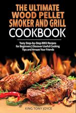 The Ultimate Wood Pellet Grill and Smoker Cookbook