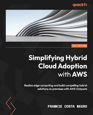 Simplifying Hybrid Cloud Adoption with AWS