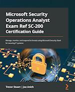 Microsoft Security Operations Analyst Exam Ref SC-200 Certification Guide