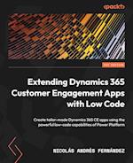 Extending Dynamics 365 Customer Engagement Apps with Low Code