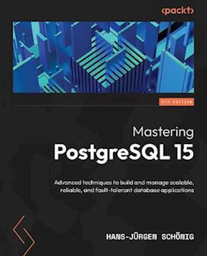 Mastering PostgreSQL 15