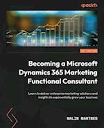 Becoming a Microsoft Dynamics 365 Marketing Functional Consultant
