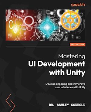 Mastering UI Development with Unity - Second Edition