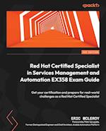 Red Hat Certified Specialist in Services Management and Automation EX358 Exam Guide