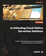 Architecting Cloud-Native Serverless Solutions