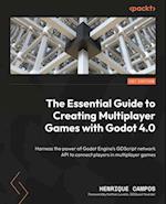 The Essential Guide to Creating Multiplayer Games with Godot 4.0