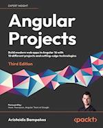 Angular Projects - Third Edition: Build modern web apps in Angular 16 with 10 different projects and cutting-edge technologies 