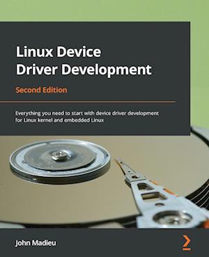 Linux Device Driver Development - Second Edition