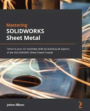 Mastering SOLIDWORKS Sheet Metal