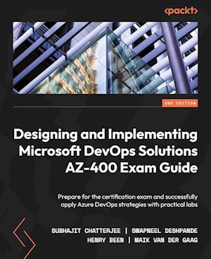 Designing and Implementing Microsoft DevOps Solutions AZ-400 Exam Guide - Second Edition