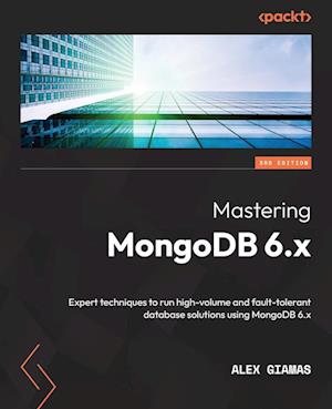 Mastering MongoDB 6.x - Third Edition