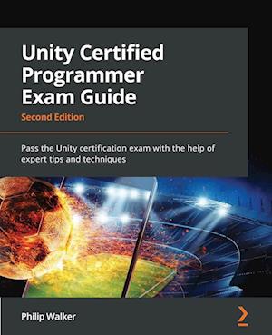 Unity Certified Programmer Exam Guide - Second Edition