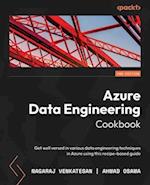 Azure Data Engineering Cookbook - Second Edition: Get well versed in various data engineering techniques in Azure using this recipe-based guide 