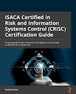ISACA Certified in Risk and Information Systems Control (CRISC ) Exam Guide