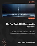 The Pro Tools 2023 Post-Audio Cookbook