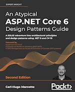 An Atypical ASP.NET Core 6 Design Patterns Guide - Second Edition