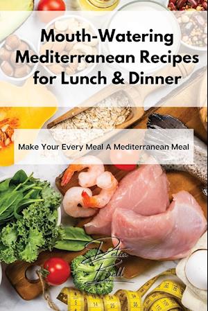 Mouth-Watering Mediterranean Recipes for Lunch & Dinner