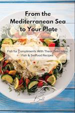From the Mediterranean Sea to Your Plate