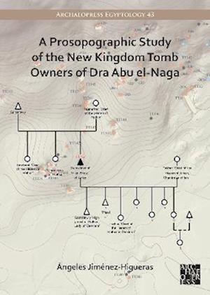 A Prosopographic Study of the New Kingdom Tomb Owners of Dra Abu el-Naga