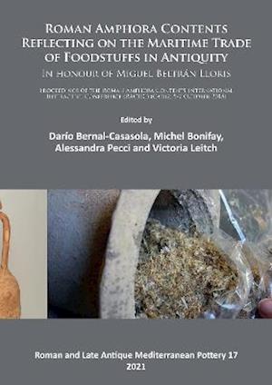 Roman Amphora Contents: Reflecting on the Maritime Trade of Foodstuffs in Antiquity (In honour of Miguel Beltran Lloris)