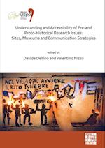 Understanding and Accessibility of Pre-and Proto-Historical Research Issues: Sites, Museums and Communication Strategies