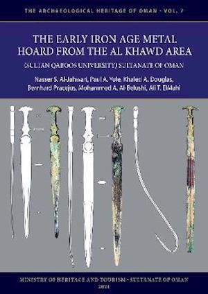 The Early Iron Age Metal Hoard from the Al Khawd Area (Sultan Qaboos University), Sultanate of Oman