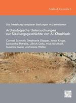 Die Entstehung komplexer Siedlungen im Zentraloman: Archäologische Untersuchungen zur Siedlungsgeschichte von Al-Khashbah