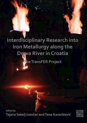 Interdisciplinary Research into Iron Metallurgy along the Drava River in Croatia