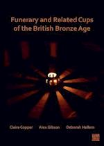 Funerary and Related Cups of the British Bronze Age