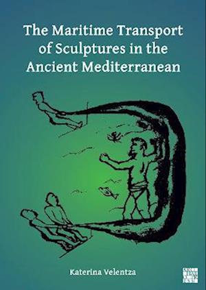 The Maritime Transport of Sculptures in the Ancient Mediterranean