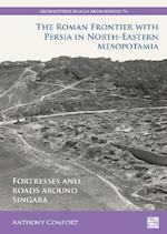 The Roman Frontier with Persia in North-Eastern Mesopotamia